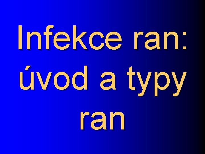 Infekce ran: úvod a typy ran 