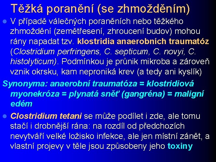 Těžká poranění (se zhmožděním) V případě válečných poraněních nebo těžkého zhmoždění (zemětřesení, zhroucení budov)