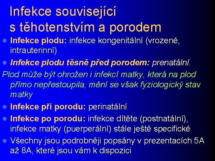 Infekce související s těhotenstvím a porodem Infekce plodu: infekce kongenitální (vrozené, intrauterinní) l Infekce