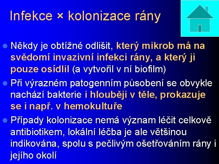 Infekce × kolonizace rány l Někdy je obtížné odlišit, který mikrob má na svědomí