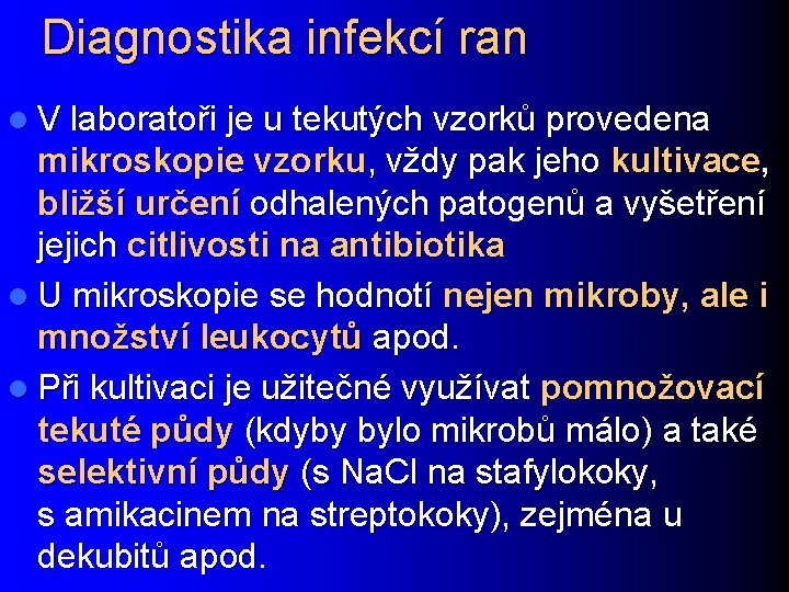 Diagnostika infekcí ran l V laboratoři je u tekutých vzorků provedena mikroskopie vzorku, vždy