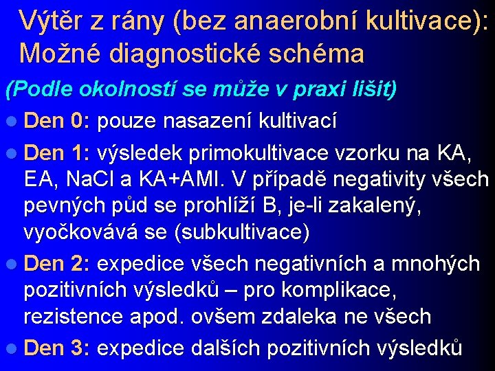 Výtěr z rány (bez anaerobní kultivace): Možné diagnostické schéma (Podle okolností se může v