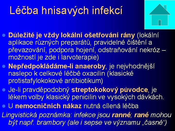 Léčba hnisavých infekcí Důležité je vždy lokální ošetřování rány (lokální aplikace různých preparátů, pravidelné