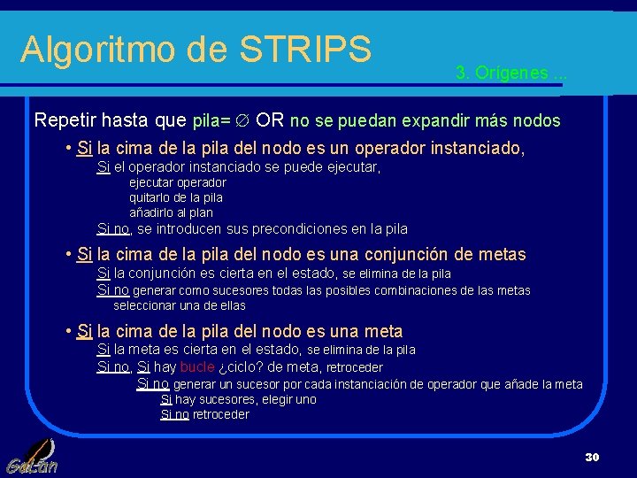 Algoritmo de STRIPS 3. Orígenes. . . Repetir hasta que pila= OR no se