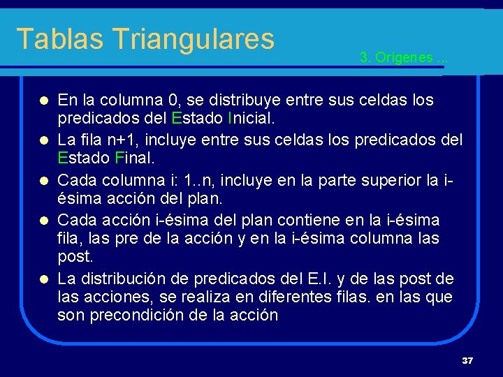 Tablas Triangulares l l l 3. Orígenes. . . En la columna 0, se