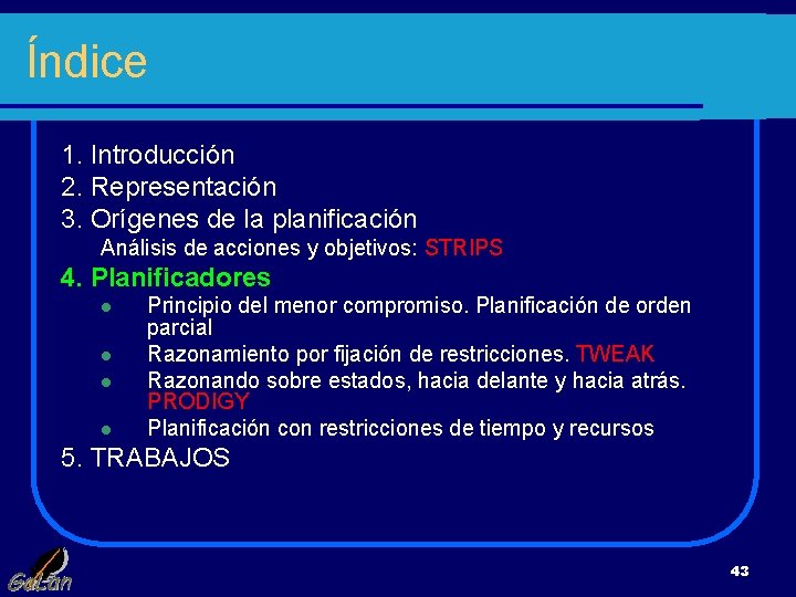 Índice 1. Introducción 2. Representación 3. Orígenes de la planificación Análisis de acciones y