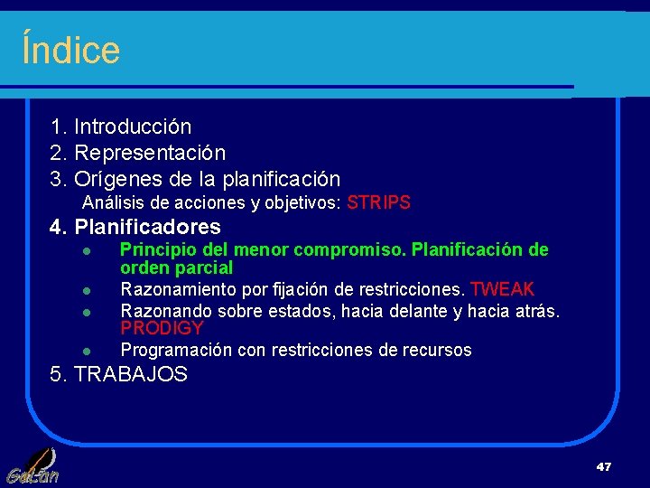 Índice 1. Introducción 2. Representación 3. Orígenes de la planificación Análisis de acciones y