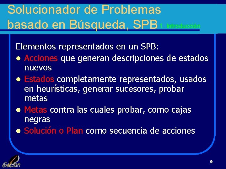 Solucionador de Problemas basado en Búsqueda, SPB 1. Introducción Elementos representados en un SPB: