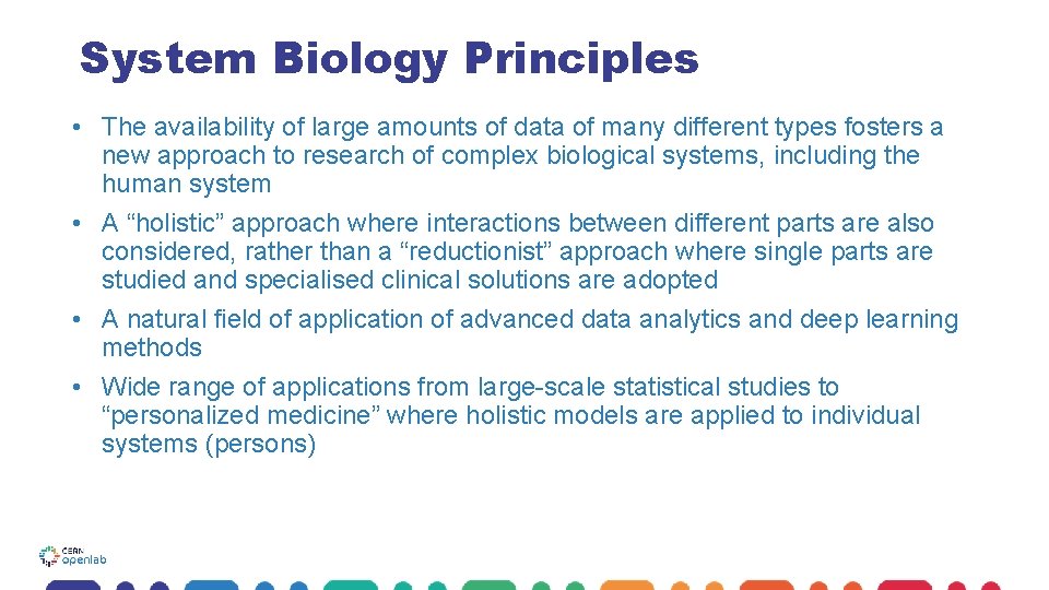 System Biology Principles • The availability of large amounts of data of many different