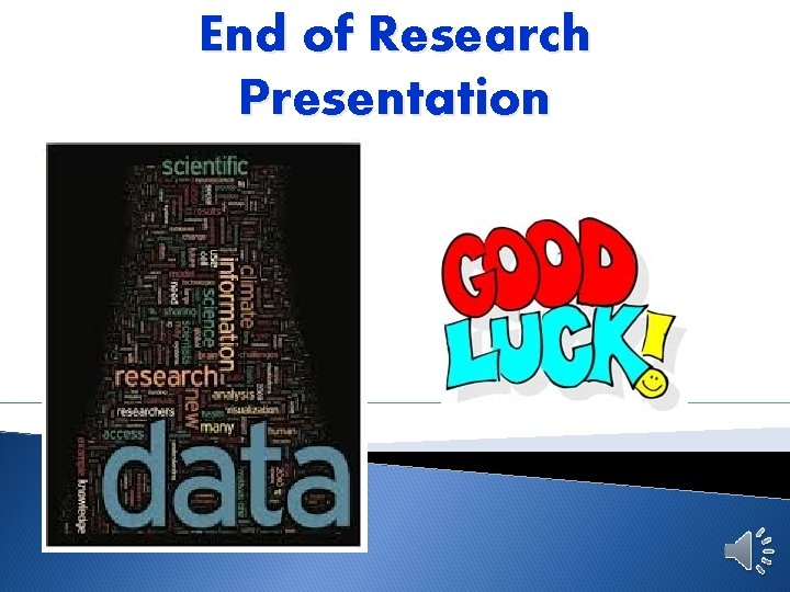 End of Research Presentation 