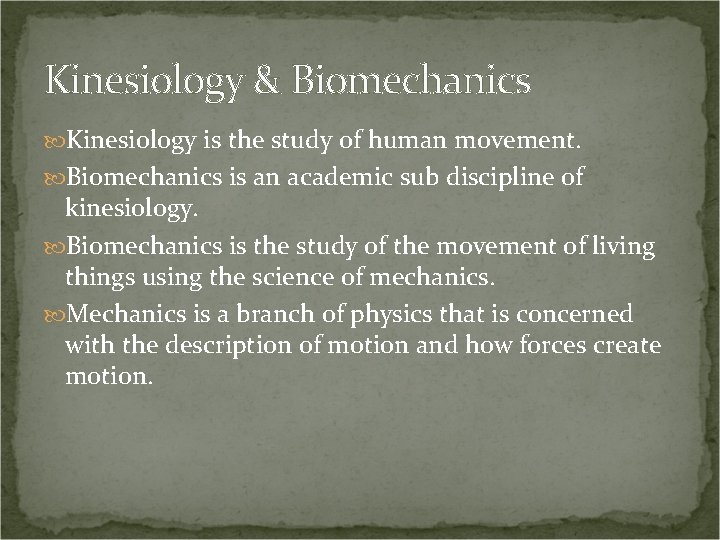 Kinesiology & Biomechanics Kinesiology is the study of human movement. Biomechanics is an academic