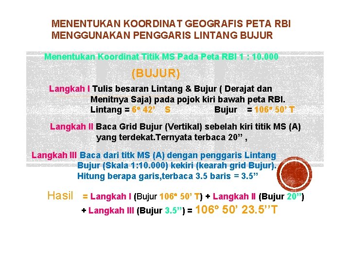 MENENTUKAN KOORDINAT GEOGRAFIS PETA RBI MENGGUNAKAN PENGGARIS LINTANG BUJUR Menentukan Koordinat Titik MS Pada