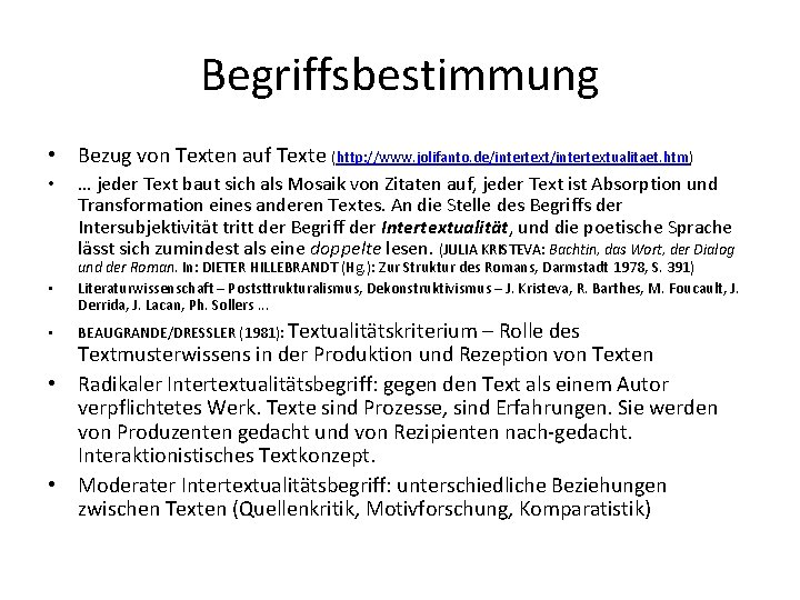 Begriffsbestimmung • Bezug von Texten auf Texte (http: //www. jolifanto. de/intertextualitaet. htm) • •