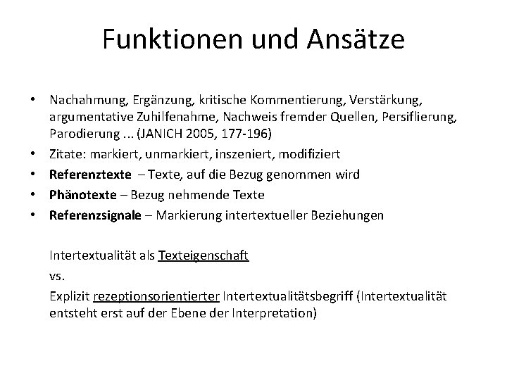 Funktionen und Ansätze • Nachahmung, Ergänzung, kritische Kommentierung, Verstärkung, argumentative Zuhilfenahme, Nachweis fremder Quellen,