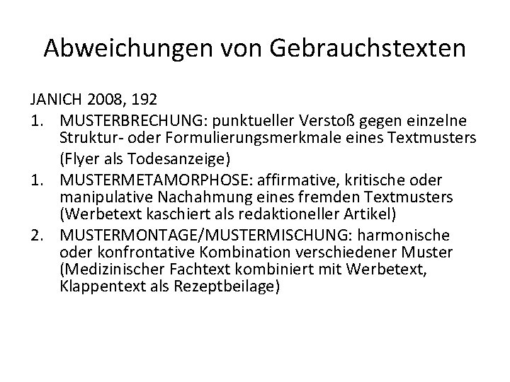 Abweichungen von Gebrauchstexten JANICH 2008, 192 1. MUSTERBRECHUNG: punktueller Verstoß gegen einzelne Struktur- oder