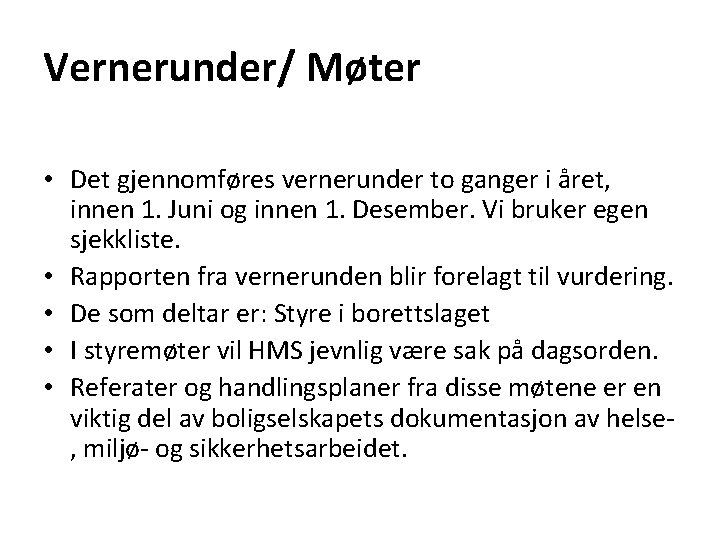 Vernerunder/ Møter • Det gjennomføres vernerunder to ganger i året, innen 1. Juni og