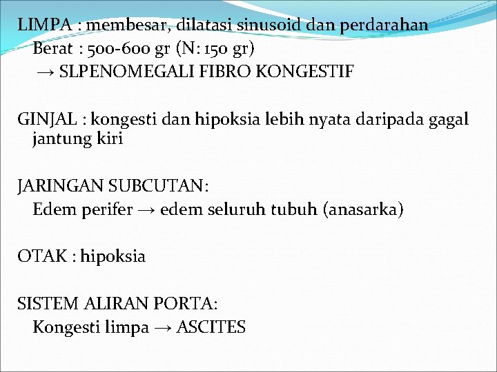 LIMPA : membesar, dilatasi sinusoid dan perdarahan Berat : 500 -600 gr (N: 150