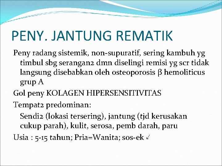 PENY. JANTUNG REMATIK Peny radang sistemik, non-supuratif, sering kambuh yg timbul sbg serangan 2