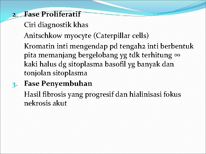 2. Fase Proliferatif Ciri diagnostik khas Anitschkow myocyte (Caterpillar cells) Kromatin inti mengendap pd