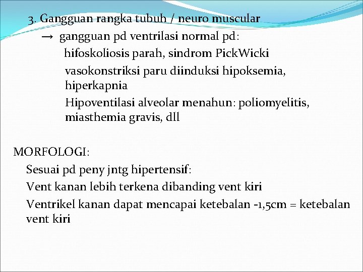 3. Gangguan rangka tubuh / neuro muscular → gangguan pd ventrilasi normal pd: hifoskoliosis