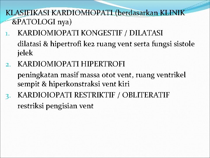 KLASIFIKASI KARDIOMIOPATI (berdasarkan KLINIK &PATOLOGI nya) 1. KARDIOMIOPATI KONGESTIF / DILATASI dilatasi & hipertrofi