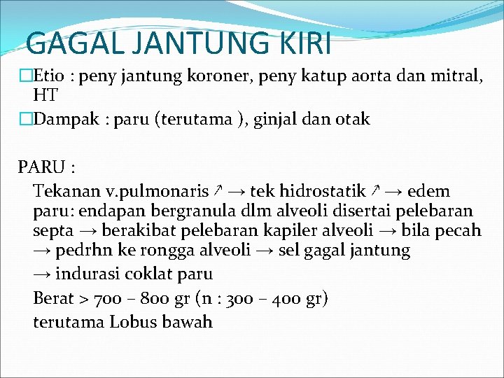 GAGAL JANTUNG KIRI �Etio : peny jantung koroner, peny katup aorta dan mitral, HT