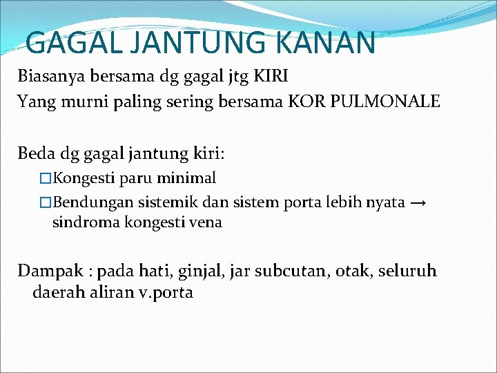 GAGAL JANTUNG KANAN Biasanya bersama dg gagal jtg KIRI Yang murni paling sering bersama