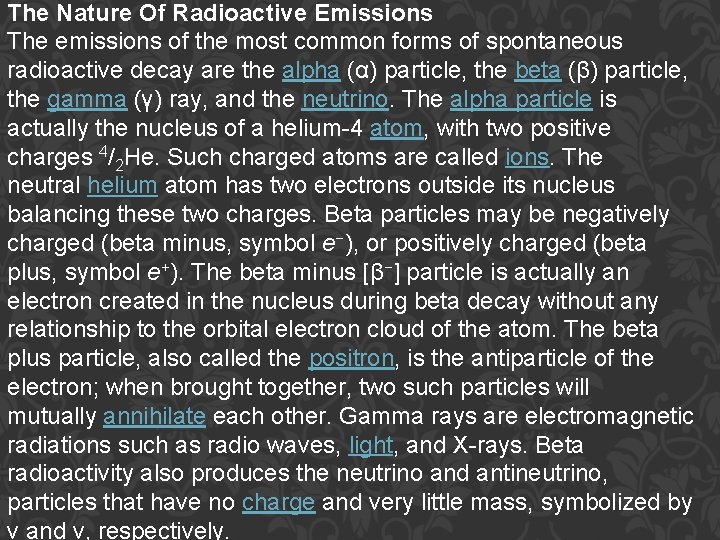 The Nature Of Radioactive Emissions The emissions of the most common forms of spontaneous