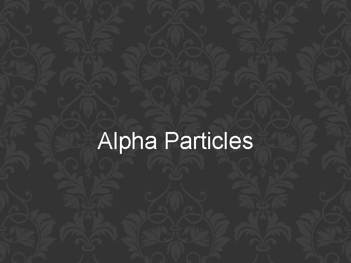 Alpha Particles 