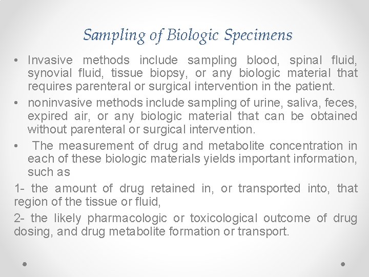 Sampling of Biologic Specimens • Invasive methods include sampling blood, spinal fluid, synovial fluid,