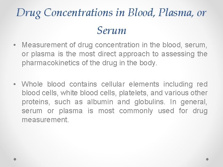 Drug Concentrations in Blood, Plasma, or Serum • Measurement of drug concentration in the