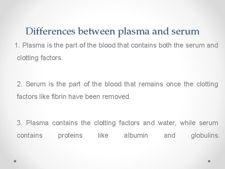 Differences between plasma and serum 1. Plasma is the part of the blood that