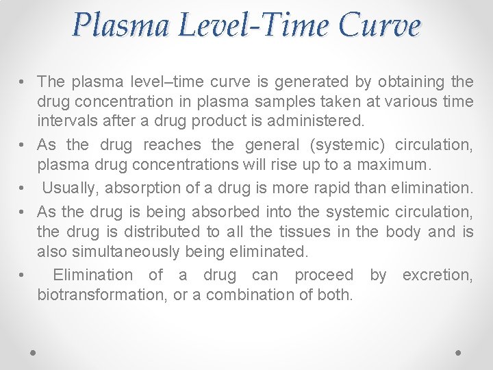 Plasma Level-Time Curve • The plasma level–time curve is generated by obtaining the drug