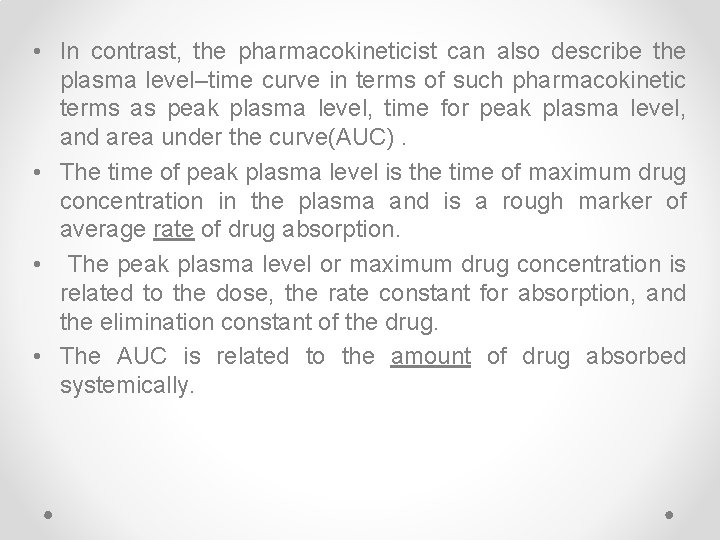  • In contrast, the pharmacokineticist can also describe the plasma level–time curve in