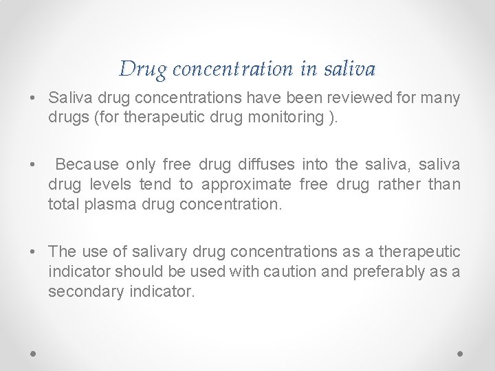 Drug concentration in saliva • Saliva drug concentrations have been reviewed for many drugs