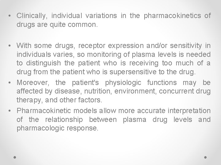  • Clinically, individual variations in the pharmacokinetics of drugs are quite common. •