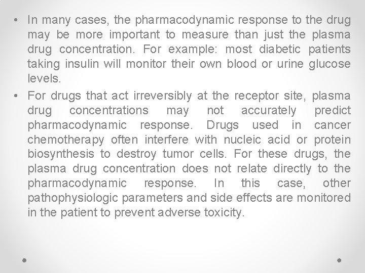  • In many cases, the pharmacodynamic response to the drug may be more