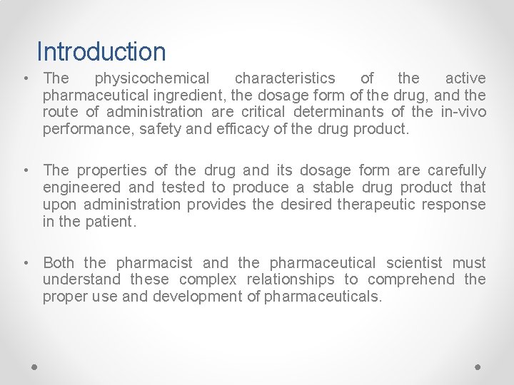 Introduction • The physicochemical characteristics of the active pharmaceutical ingredient, the dosage form of