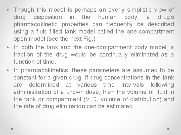  • Though this model is perhaps an overly simplistic view of drug disposition