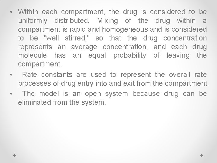  • Within each compartment, the drug is considered to be uniformly distributed. Mixing