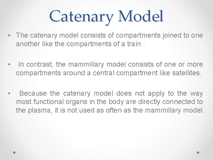 Catenary Model • The catenary model consists of compartments joined to one another like