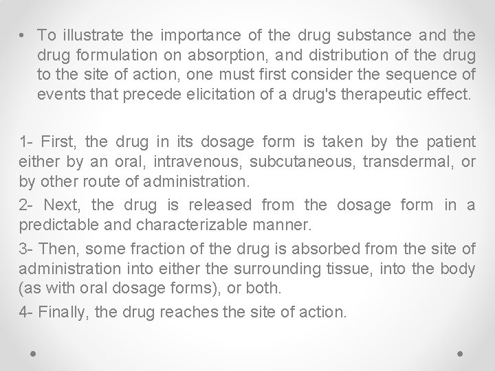  • To illustrate the importance of the drug substance and the drug formulation