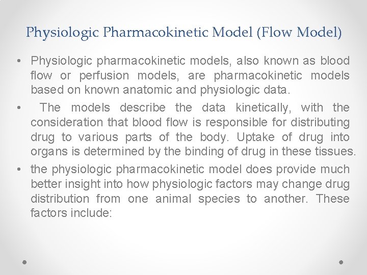 Physiologic Pharmacokinetic Model (Flow Model) • Physiologic pharmacokinetic models, also known as blood flow