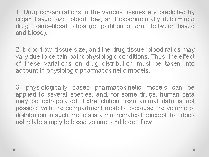 1. Drug concentrations in the various tissues are predicted by organ tissue size, blood