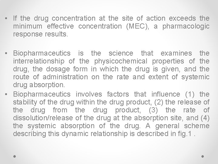  • If the drug concentration at the site of action exceeds the minimum