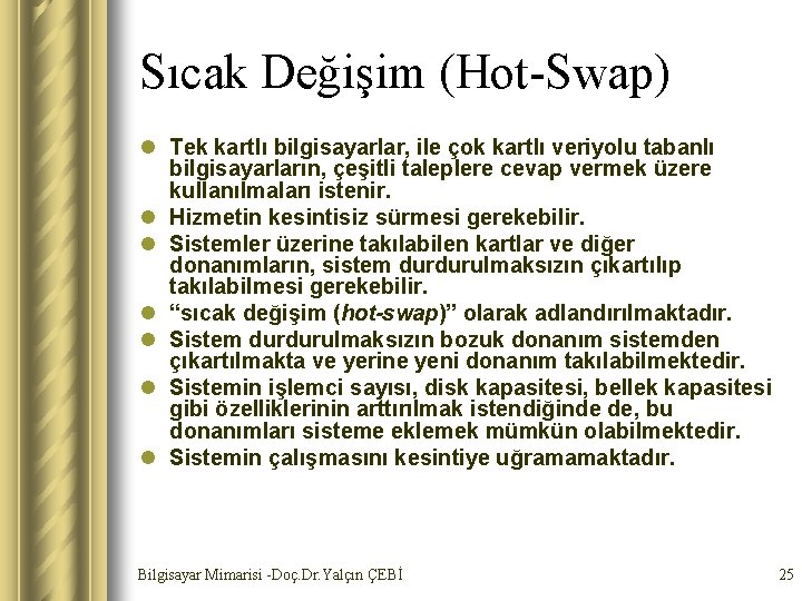 Sıcak Değişim (Hot-Swap) l Tek kartlı bilgisayarlar, ile çok kartlı veriyolu tabanlı bilgisayarların, çeşitli