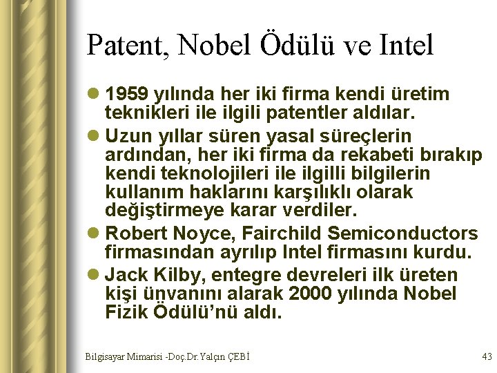 Patent, Nobel Ödülü ve Intel l 1959 yılında her iki firma kendi üretim teknikleri