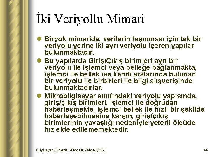 İki Veriyollu Mimari l Birçok mimaride, verilerin taşınması için tek bir veriyolu yerine iki