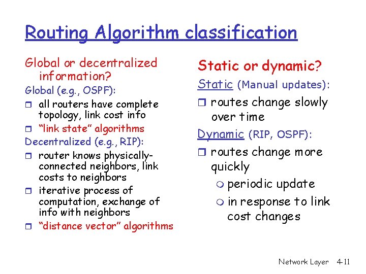 Routing Algorithm classification Global or decentralized information? Global (e. g. , OSPF): r all
