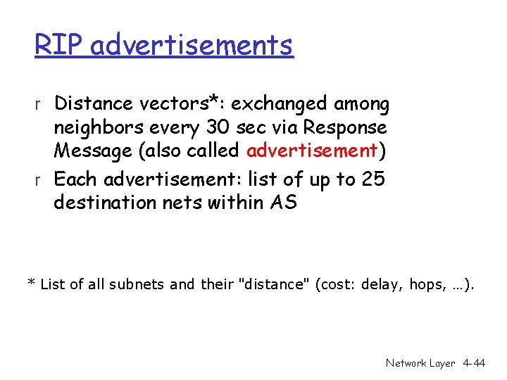 RIP advertisements r Distance vectors*: exchanged among neighbors every 30 sec via Response Message